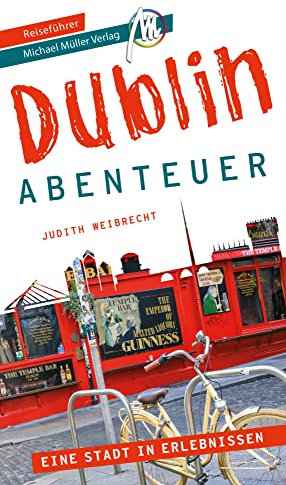 Dublin - Abenteuer Reiseführer Michael Müller Verlag: 33 Abenteuer zum Selbsterleben (MM-Abenteuer)