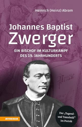 Johannes Baptist Zwerger: Ein Bischof im Kulturkampf des 19. Jahrhunderts