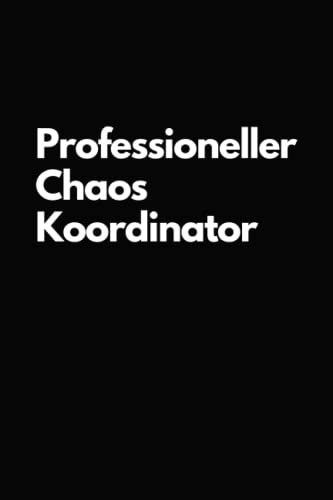 Professioneller Chaos Koordinator: Lustige Notizbuch fürs Büro A5 | Bürohumor | Lustiges Arbeitszitat | Geschenk Büro Gadget