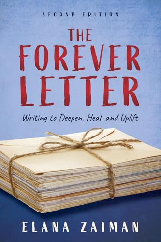 The Forever Letter, Second Edition: Writing to Deepen, Heal, and Uplift