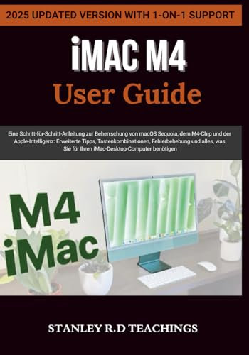 iMAC M4 USER GUIDE 2025: Eine Schritt-für-Schritt-Anleitung zur Beherrschung von macOS Sequoia, dem M4-Chip und der Apple-Intelligenz: Erweiterte ... benötigen (APPLE MASTERY)