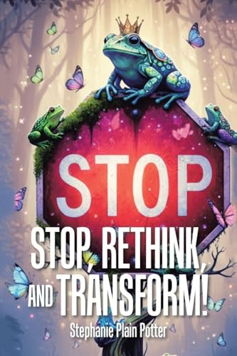 Stop, Rethink, and Transform!