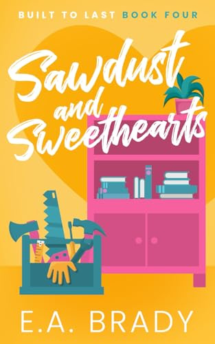 Sawdust and Sweethearts (Built to Last, Band 4)