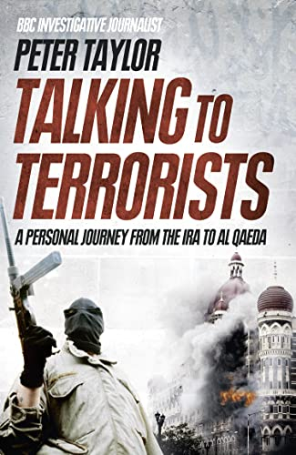 Talking To Terrorists: A Personal Journey from the IRA to Al Qaeda