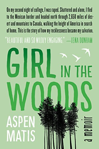 Girl in the Woods: A Memoir – A Survival Story of Hiking the Pacific Crest Trail to Heal from Sexual Assault and Find Strength