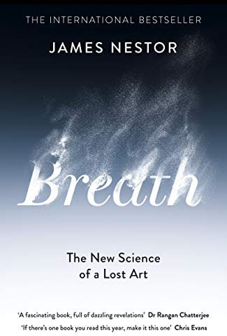 Breath: The New Science of a Lost Art