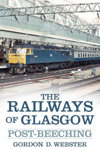 The Railways of Glasgow: Post-beeching