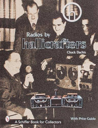 RADIOS BY HALLICRAFTERS (Schiffer Book for Designers & Collectors): With Price Guide