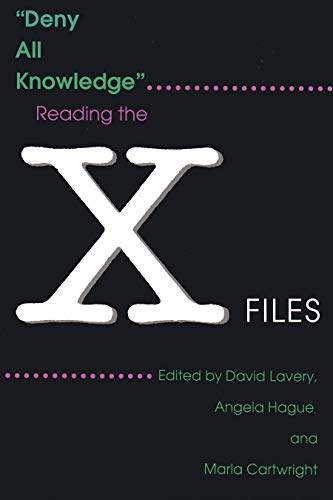 Deny All Knowledge: Reading the X-Files (The Television Series)