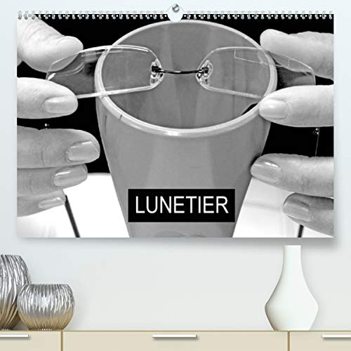 LUNETIER 2020: Fabrication de lunettes (Calvendo Choses)