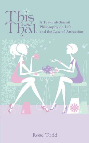 This and That: A Tea-and-Biscuit Philosophy on Life and The Law of Attraction