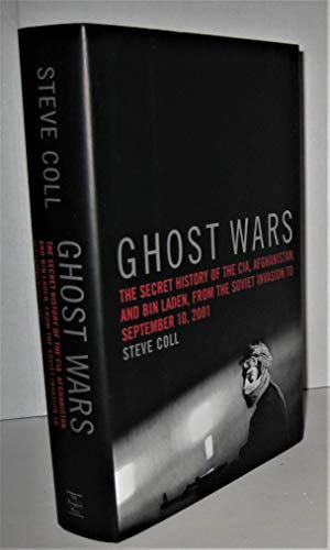 Ghost Wars: The Secret History of the CIA, Afghanistan, and Bin Laden, from the Soviet Invasion to September 10, 2001