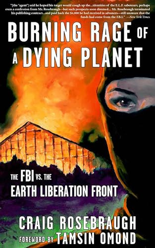 Burning Rage of a Dying Planet: The FBI vs. the Earth Liberation Front