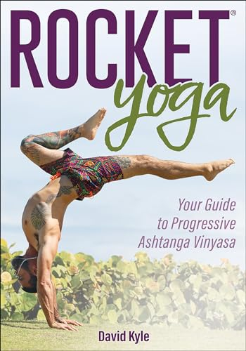 Rocket Yoga: Your Guide to Progressive Ashtanga Vinyasa