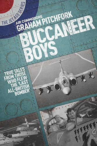 Buccaneer Boys: True Tales by Those Who Flew the ‘Last All-British Bomber’ (The Jet Age Series)