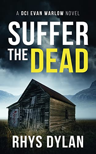 Suffer The Dead: A Black Beacons Murder Mystery (DCI Evan Warlow Crime Thriller)