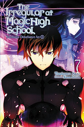The Irregular at Magic High School, Vol. 7 (light novel): Yokohama Disturbance Arc, Part II (Volume 7)