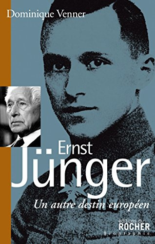 Ernst Jünger: Un autre destin européen