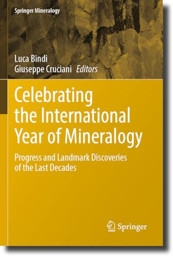 Celebrating the International Year of Mineralogy: Progress and Landmark Discoveries of the Last Decades (Springer Mineralogy)