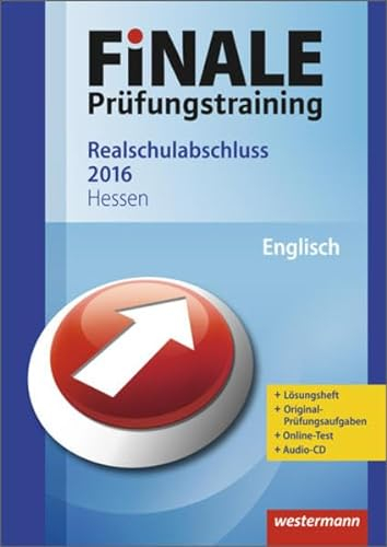 FiNALE Prüfungstraining / Finale - Prüfungstraining Realschulabschluss Hessen: Realschulabschluss Hessen / Arbeitsheft Englisch 2016 mit Audio-CD und Lösungsheft