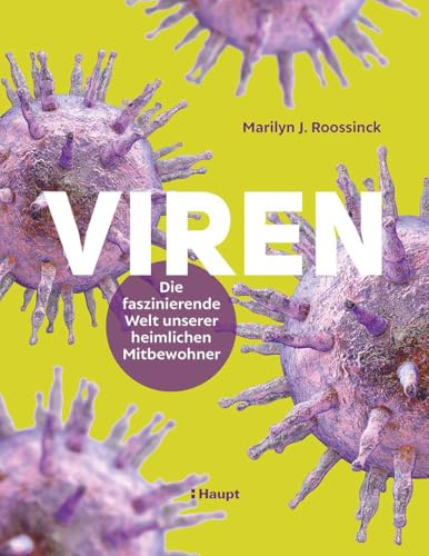 Viren: Die faszinierende Welt unserer heimlichen Mitbewohner