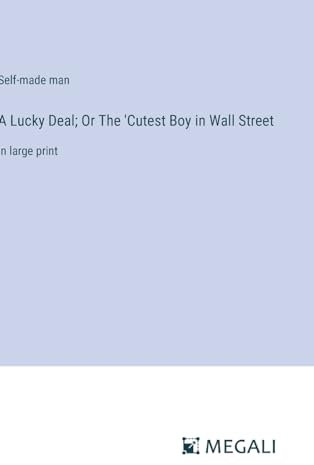 A Lucky Deal; Or The 'Cutest Boy in Wall Street: in large print