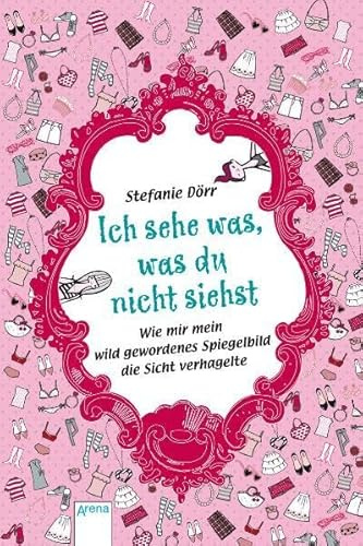 Ich sehe was, was du nicht siehst: Wie mir mein wildgewordenes Spiegelbild die Sicht verhagelte (Kinderbuch)