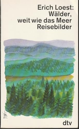 Wälder, weit wie das Meer: Reisebilder