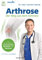 Arthrose - Der Weg aus dem Schmerz: In 10 Schritten zu schmerzfreien Knochen und Gelenken - Mit Übungen für Knie, Hüfte, Schulter, Rücken