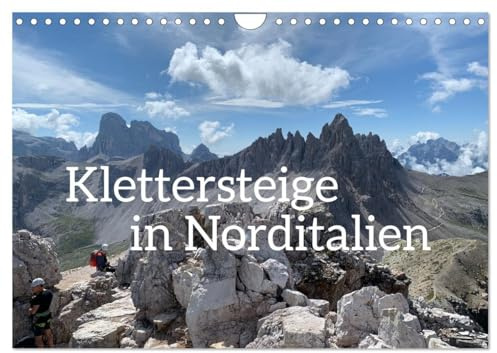 Klettersteige in Norditalien (Wandkalender 2026 DIN A4 quer), CALVENDO Monatskalender: Die schönsten Klettersteige der Dolomiten und norditalienischen Berge (CALVENDO Orte)