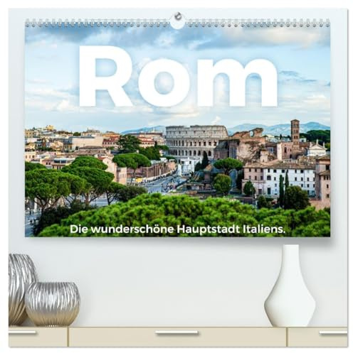 Rom - Die wunderschöne Hauptstadt Italiens. (hochwertiger Premium Wandkalender 2026 DIN A2 quer), Kunstdruck in Hochglanz: Kommen Sie mit auf eine ... in die Hauptstadt Italiens. (CALVENDO Orte)