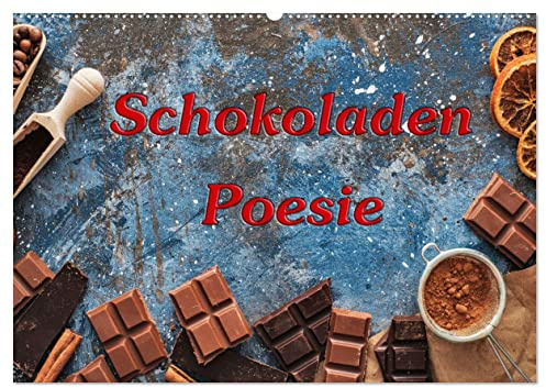 Schokoladen-Poesie (Wandkalender 2026 DIN A2 quer), CALVENDO Monatskalender: Wunderschöne Bilder von leckerer Schokolade begleiten uns durch das Jahr. (CALVENDO Spass)