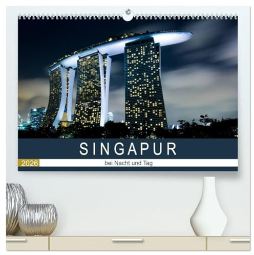 Singapur bei Nacht und Tag (hochwertiger Premium Wandkalender 2026 DIN A2 quer), Kunstdruck in Hochglanz: Erleben sie eine Bildreise durch Singapur. (CALVENDO Orte)
