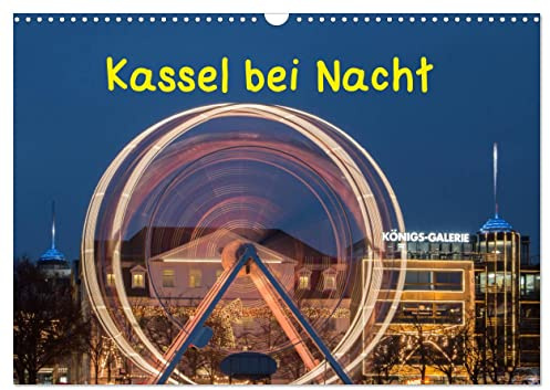 Kassel bei Nacht (Wandkalender 2026 DIN A3 quer), CALVENDO Monatskalender: Nachtaufnahmen von Kassel im Lichterglanz (CALVENDO Orte)