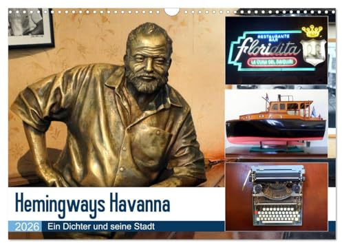 Hemingways Havanna - Ein Dichter und seine Stadt (Wandkalender 2026 DIN A3 quer), CALVENDO Monatskalender: Auf Hemingways Spuren in der kubanischen Hauptstadt (CALVENDO Menschen)