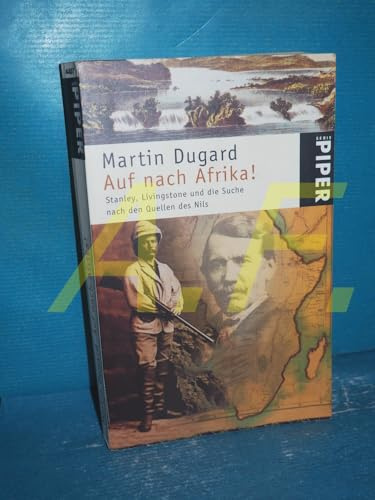 Auf nach Afrika!: Stanley, Livingstone und die Suche nach den Quellen des Nils (Piper Taschenbuch, Band 4407)