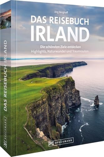 Bruckmann Reiseführer/Reise-Bildband – Das Reisebuch Irland: Die schönsten Ziele entdecken ― Highlights, Naturwunder, Traumrouten & Insidertipps für ... Irland (Das Reisebuch - Die schönsten Ziele)