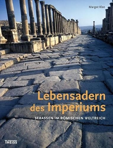 Lebensadern des Imperiums: Straßen im Römischen Weltreich