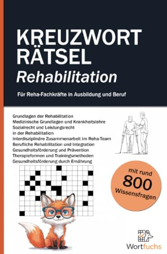 Kreuzworträtsel Rehabilitation - 56 Rätsel mit Lösungen | Fachbegriffe spielerisch lernen: Rätselspaß und Wissenstraining - für Auszubildende und Fachkräfte in der Rehabilitation