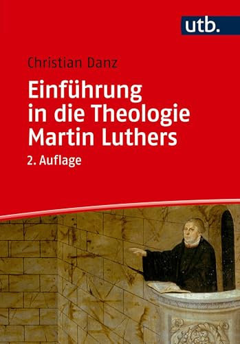 Einführung in die Theologie Martin Luthers