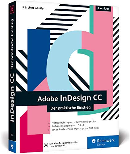 InDesign CC: Der praktische Einstieg in die Gestaltung mit der Creative Cloud