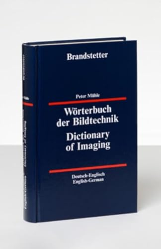 Wörterbuch der Bildtechnik - Deutsch-Englisch /Englisch-Deutsch: Dictionary of Imaging
