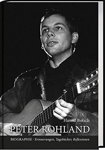 Peter Rohland - Biographie Erinnerungen, Tagebücher, Reflexionen