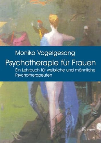 Psychotherapie für Frauen: Ein Lehrbuch für weibliche und männliche Psychotherapeuten