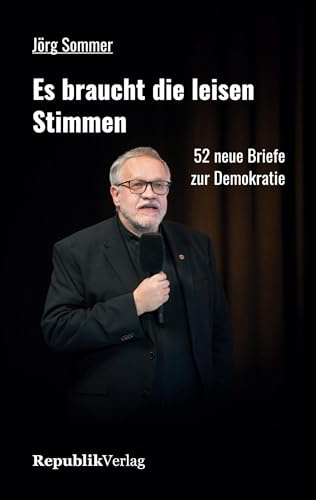 Es braucht die leisen Stimmen: 52 neue Briefe zur Demokratie