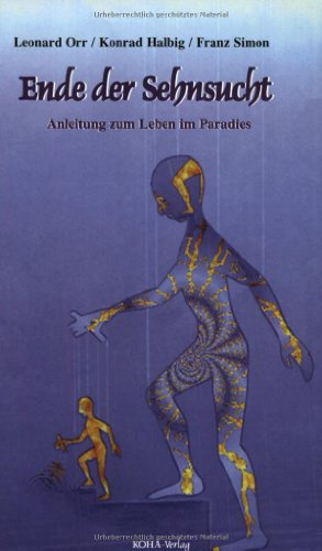 Ende der Sehnsucht: Anleitung zum Leben im Paradies