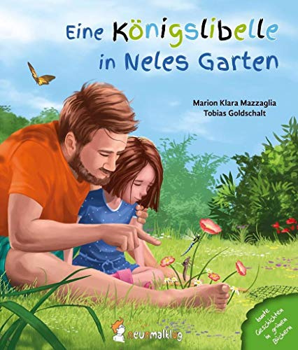 Eine Königslibelle in Neles Garten: Ein Bilderbuch über den Lebenskreislauf von Libellen. Mit interessanten Sach­informationen für Kinder ab 3 Jahren.