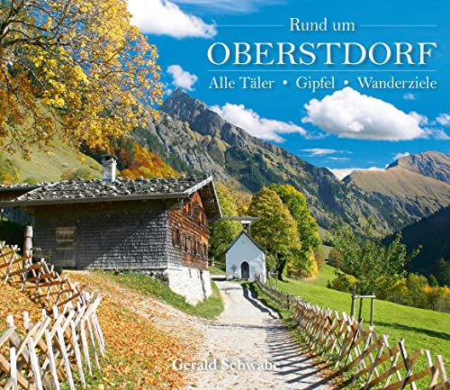 Rund um Oberstdorf: Alle Täler, Gipfel, Wanderziele