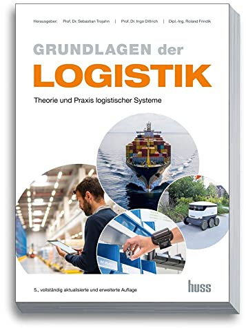 Grundlagen der Logistik: Theorie und Praxis logistischer Systeme