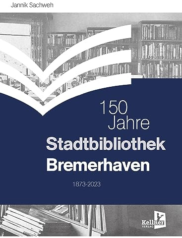 150 Jahre Stadtbibliothek Bremerhaven: 1873–2023